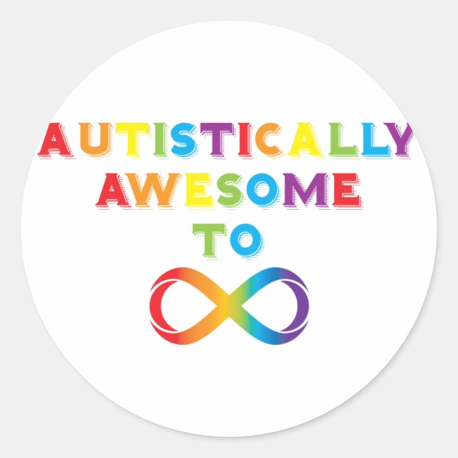 Autistically Awesome To Infinity Classic Round Sticker (Front)