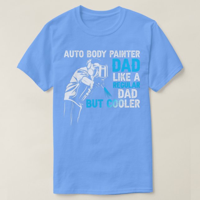 Auto body Painter Dad  T-Shirt (Design Front)
