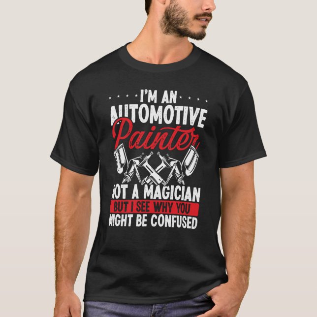 Auto Body Painting Magician Car Detailer Autobody  T-Shirt (Front)