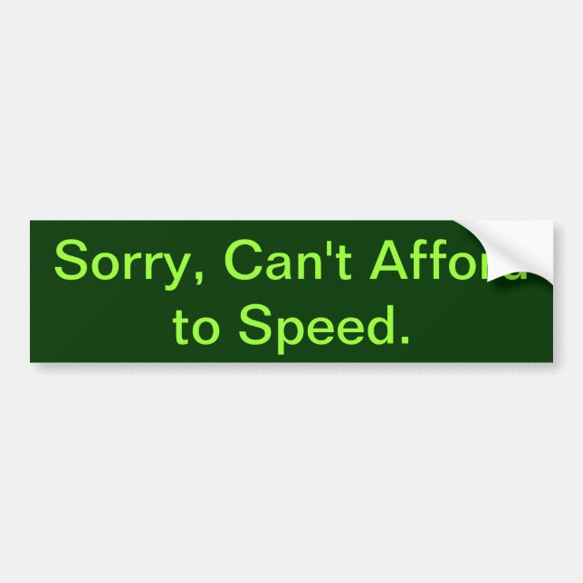 Auto  Can't Afford to Speed Bumper Sticker (Front)