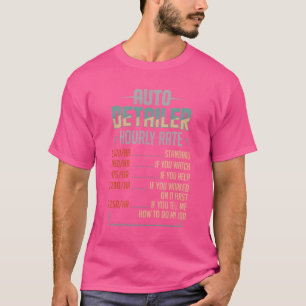 Auto Detailer Car Detailing Job Hourly Rate Gift g T-Shirt