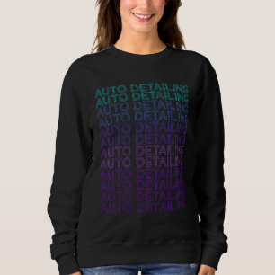 Auto Detailing Auto Detailer Retro Car Detailing Sweatshirt