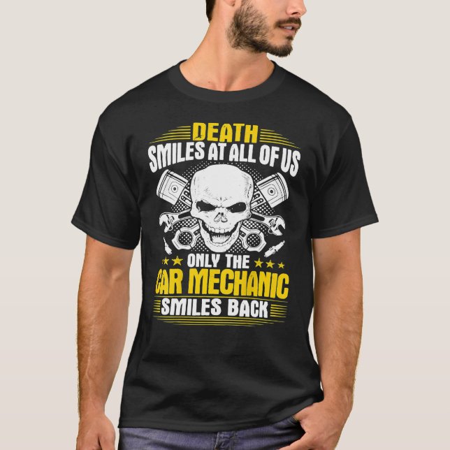 Auto Mechanic Death Smiles At All Of Us Car Mechan T-Shirt (Front)