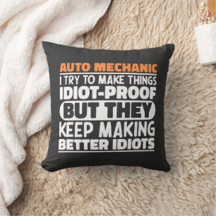 Auto Mechanic I Try To Make Things Idiot Funny  Cushion