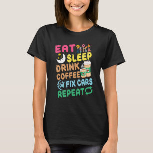 Auto Mechanic ideas Eat Sleep Fix Cars Repeat T-Shirt