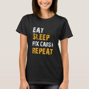 Auto Mechanic   Ideas   Eat Sleep Fix Cars Repeat T-Shirt