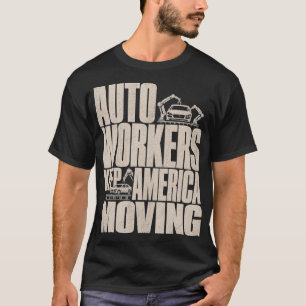 Auto Workers Keep America Moving Automotive Worker T-Shirt