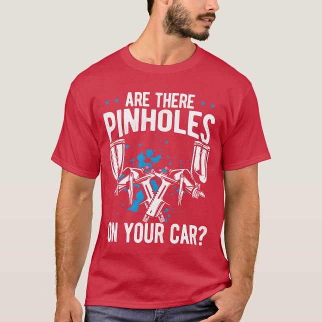 Autobodyechnician Pinhole Sprayer Car Painter frie T-Shirt (Front)