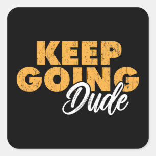 Autocollant keep going dude square sticker
