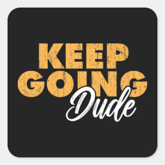 Autocollant keep going dude square sticker