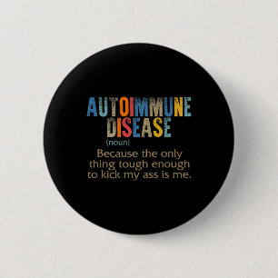 Autoimmune Disease Awareness Definition Enough Tou 6 Cm Round Badge