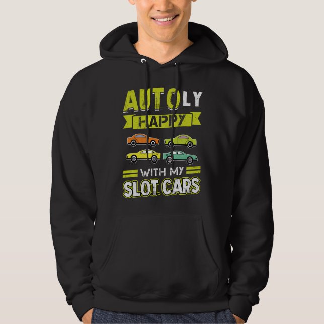 AUTOly Happy With My Slot Cars Hoodie (Front)