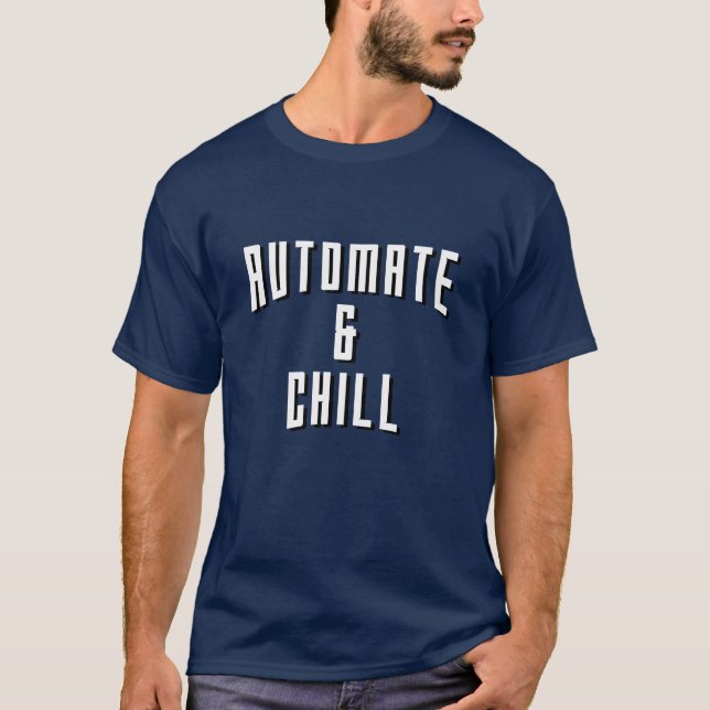automate and chill ai software engineer T-Shirt (Front)