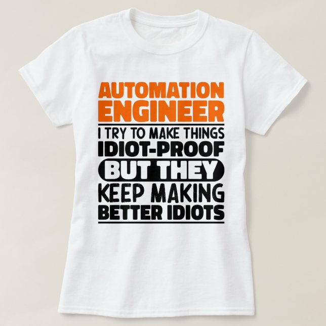 Automation Engineer I Try To Make Things Funny T-Shirt (Design Front)