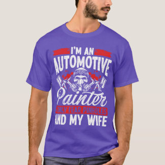 Automotive Car Painter Fear Wife Vehicle Sprayer b T-Shirt
