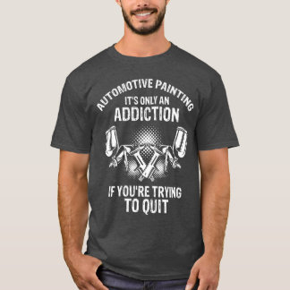 Automotive Car Painter Vehicle PaintingSprayer fun T-Shirt