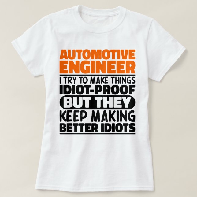 Automotive Engineer I Try To Make Things Funny T-Shirt (Design Front)