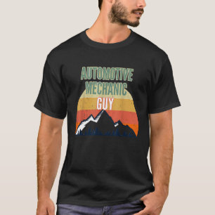 Automotive Mechanic For Men Automotive Mechanic Gu T-Shirt