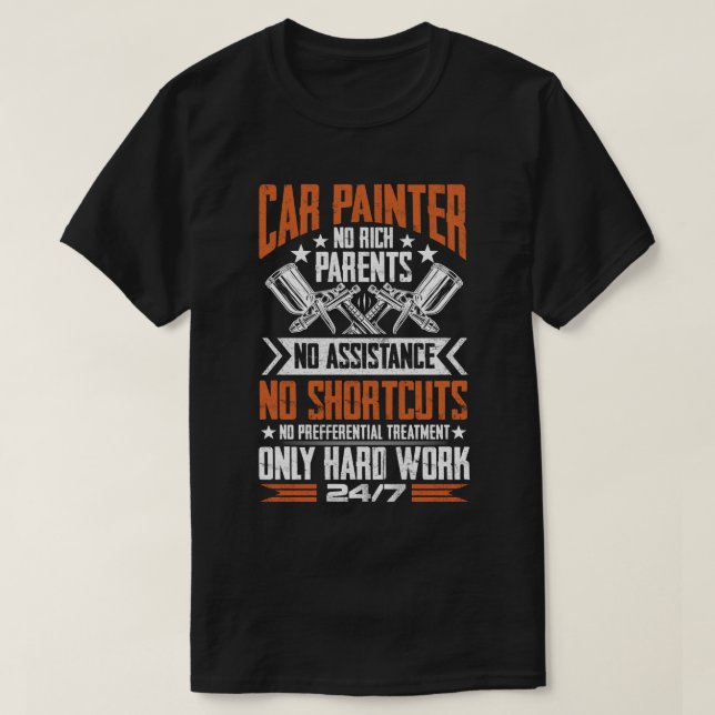 Automotive Painter Hard Work Car Painter T-Shirt (Design Front)