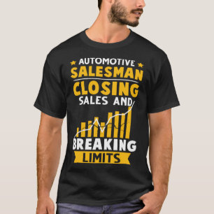 Automotive Salesman Closing Sales And Breaking Lim T-Shirt