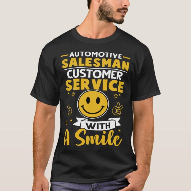 Automotive Salesman Customer Service With A Smile T-Shirt (Front)