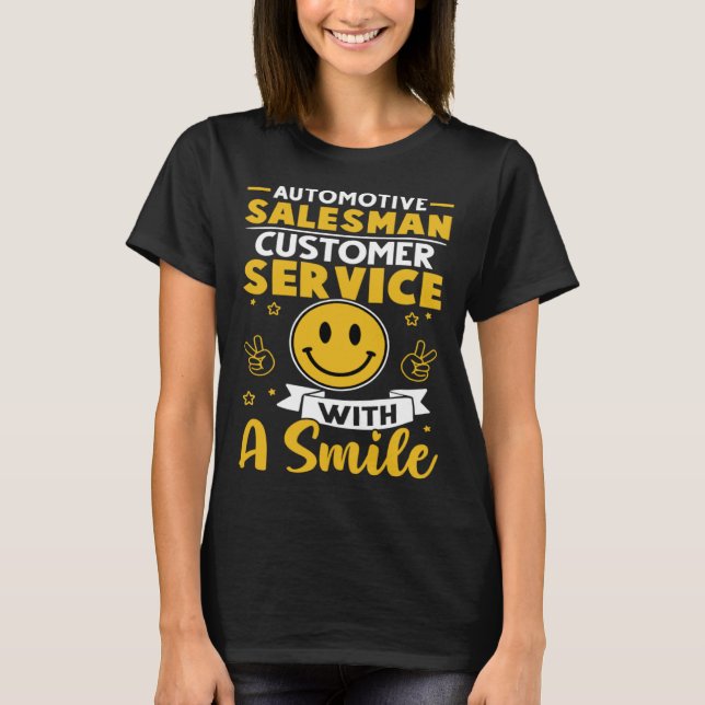 Automotive Salesman Customer Service With A Smile T-Shirt (Front)