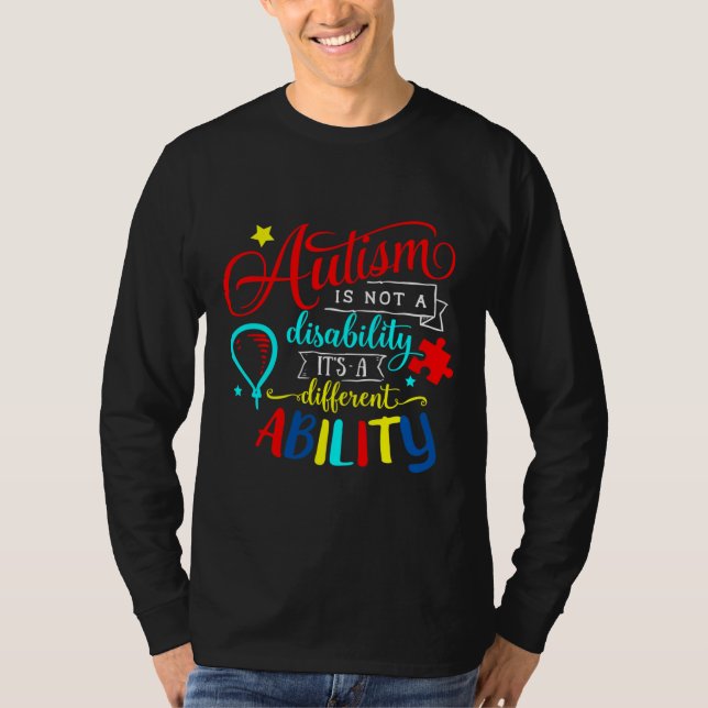 Autsim Is Not A Disability It S A Different Abilit T-Shirt (Front)