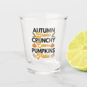 Autumn Breeze Crunchy Leaves Pumpkins Please Funny Shot Glass