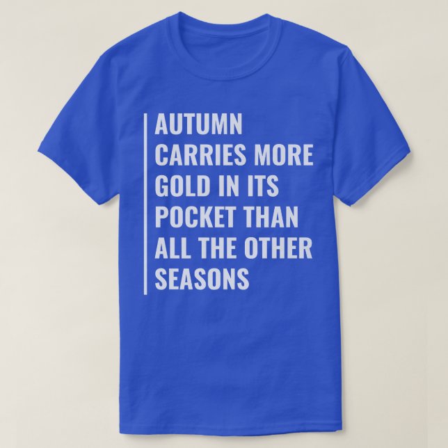 Autumn Carries Colors in Its Pocket  T-Shirt (Design Front)