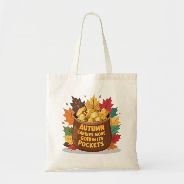 "Autumn carries more gold in its pockets" Tote Bag (Front)