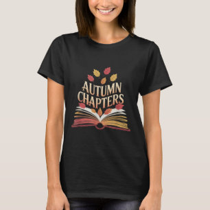 Autumn Chapters Falling Leaves Book Lover Reading T-Shirt