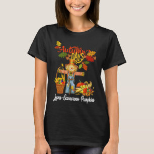 Autumn Days Leaves Scarecrows Pumpkins Fall Thanks T-Shirt