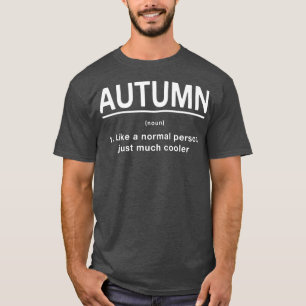 Autumn Definition Funny First Name Humour Nickname T-Shirt