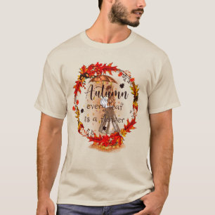 Autumn Every Leaf Is A Flower T-Shirt