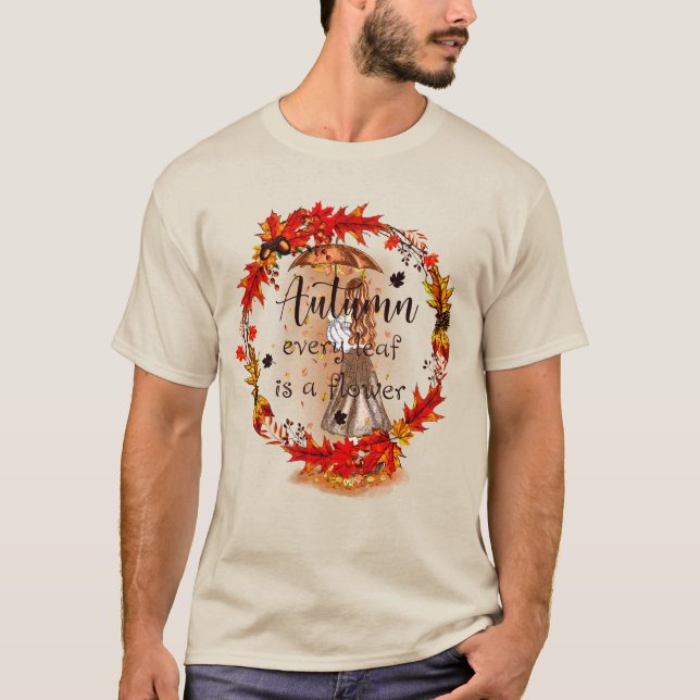 Autumn Every Leaf Is A Flower T-Shirt (Front)
