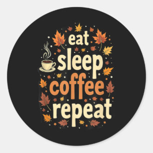 Autumn Fall Thanksgiving Eat Sleep Coffee Repeat _ Classic Round Sticker