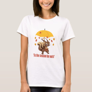 Autumn Fall - Tis the Season for Nuts Squirrel T-Shirt