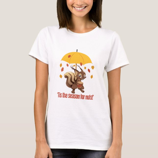 Autumn Fall - Tis the Season for Nuts Squirrel T-Shirt (Front)