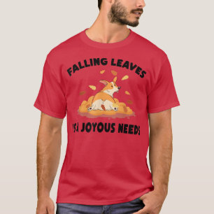 Autumn Falling Leaves Is A Joyous Needs Dog Fal T-Shirt