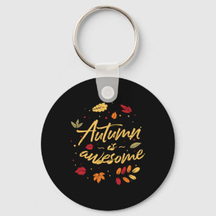 Autumn Is Awesome Fall Leaves Autumn Vibes Autumn  Key Ring
