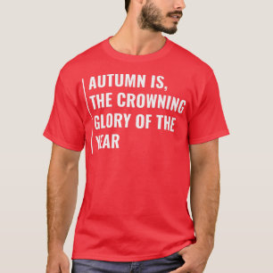 Autumn is Crowning Glory of The Year T-Shirt