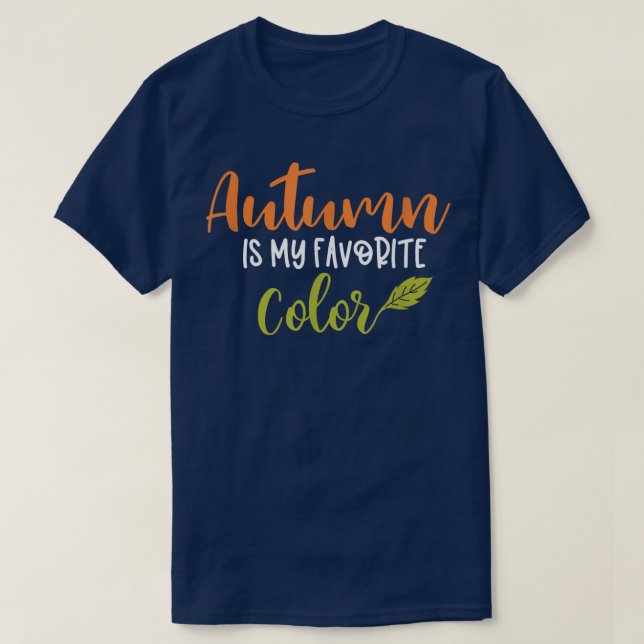 Autumn Is My Favorite Color 84  T-Shirt (Design Front)