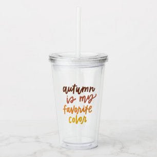 "Autumn Is My Favourite Colour" Acrylic Tumbler