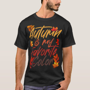 Autumn Is My Favourite Colour Fall Spring Season A T-Shirt