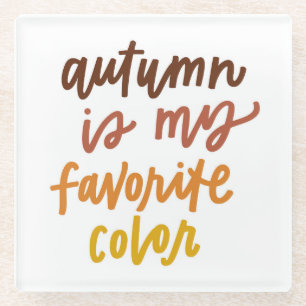 "Autumn Is My Favourite Colour" Glass Coaster