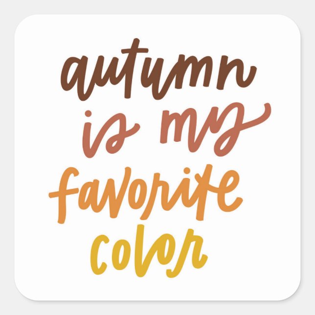 "Autumn Is My Favourite Colour" Square Sticker (Front)