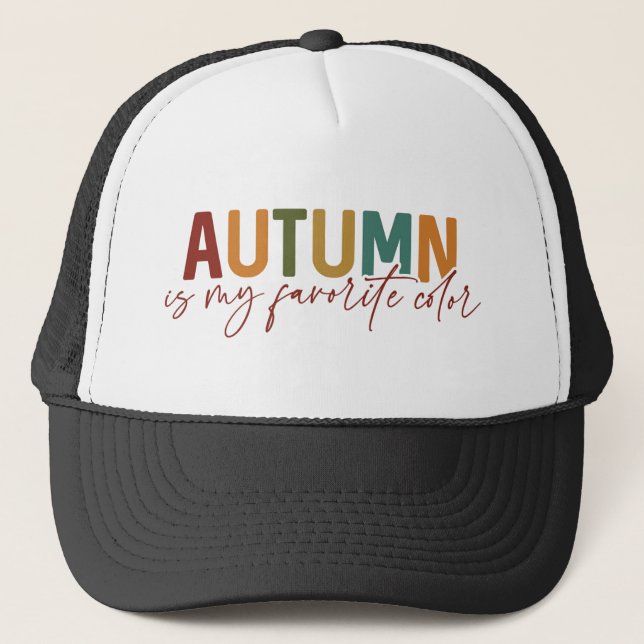 Autumn Is My Favourite Colour Trucker Hat (Front)