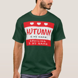 Autumn is My Name Personalised Nickname Custom Ali T-Shirt