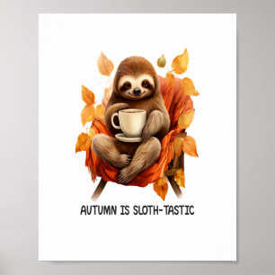 Autumn is Sloth Tastic Poster