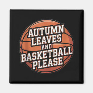 Autumn Leaves And Basketball Please Fall Lover Pla Magnet